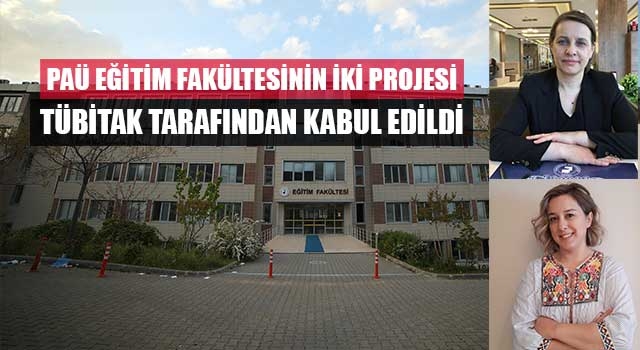 PAÜ Eğitim Fakültesinin İki Projesi TÜBİTAK Tarafından Kabul Edildi