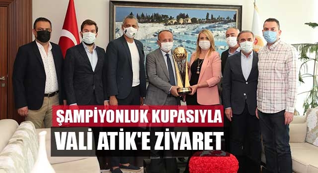 Şampiyonluk Kupasıyla Vali Atik'e Ziyaret