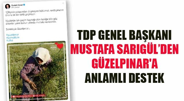 TDP Genel Başkanı Mustafa Sarıgül’den Güzelpınar'a Anlamlı Destek