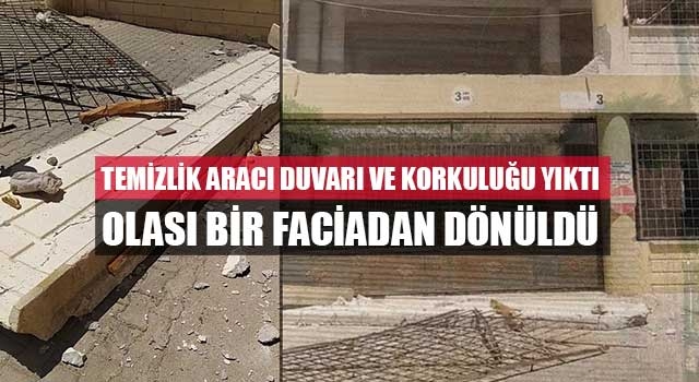 Temizlik aracı duvarı ve korkuluğu yıktı olası bir faciadan dönüldü