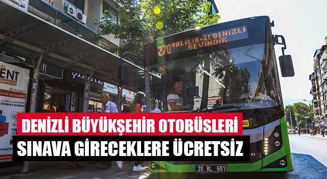 Denizli Büyükşehir otobüsleri sınava gireceklere ücretsiz