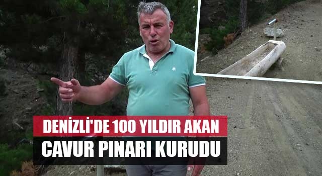 Denizli'de 100 yıldır akan Cavur Pınarı kurudu