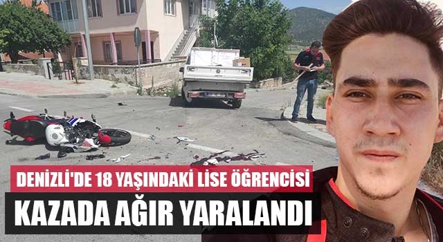 Denizli'de 18 yaşındaki lise öğrencisi genç kazada ağır yaralandı