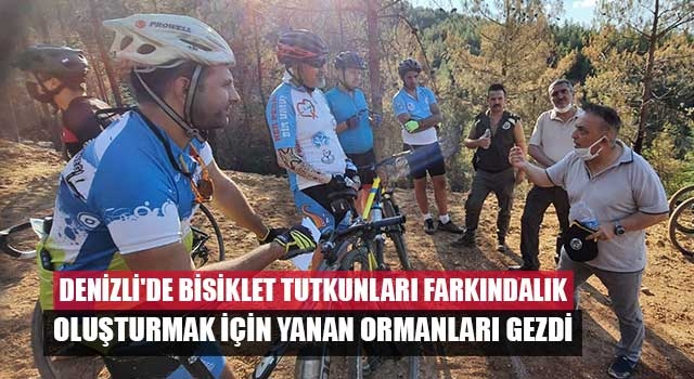 Denizli'de bisiklet tutkunları farkındalık oluşturmak için yanan ormanları gezdi