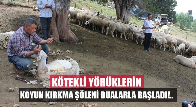 Denizli’de yörükler koyunlarını yaptıkları duayla kırkmaya başladı