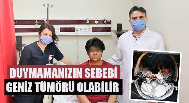 Duymamanızın sebebi geniz tümörü olabilir