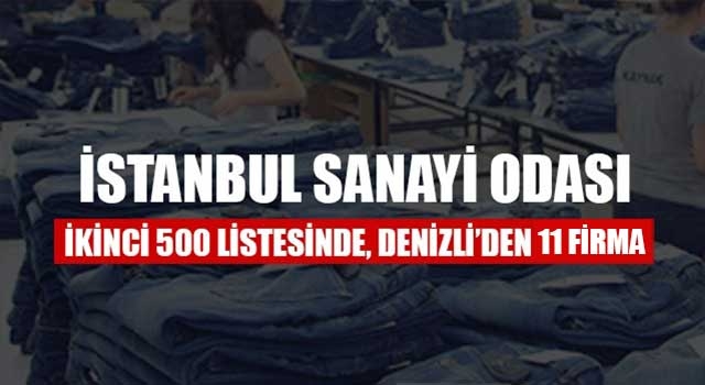 İstanbul Sanayi Odası İkinci 500 Listesinde, Denizli’den 11 firma