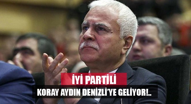 Koray Aydın Denizli’ye geliyor
