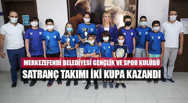 Merkezefendi Belediyesi Gençlik ve Spor Kulübü Satranç Takımı İki Kupa Kazandı