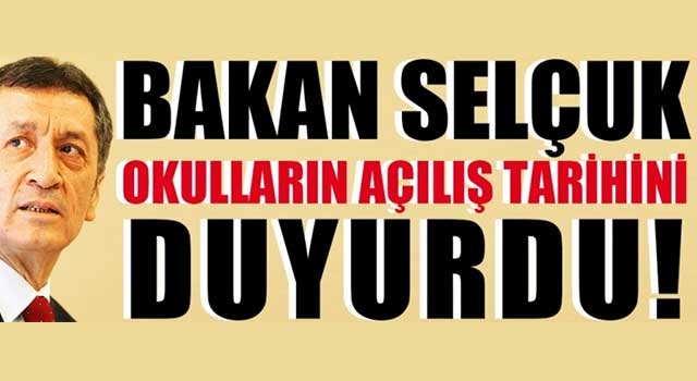 Milli Eğitim Bakanı okulların açılış tarihini duyurdu!