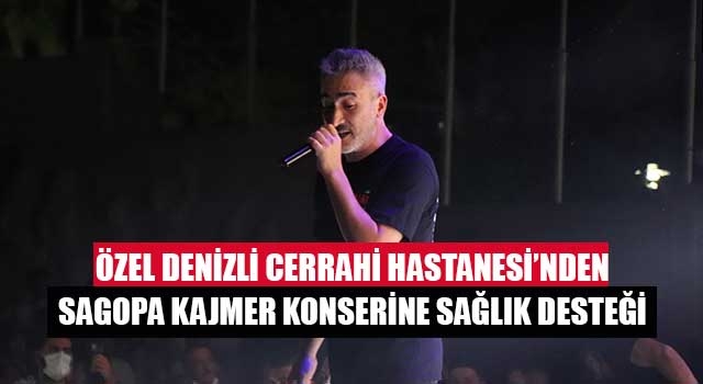 Özel Denizli Cerrahi Hastanesi’nden Sagopa Kajmer konserine sağlık desteği