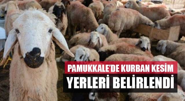 Pamukkale’de Kurban Kesim Yerleri Belirlendi