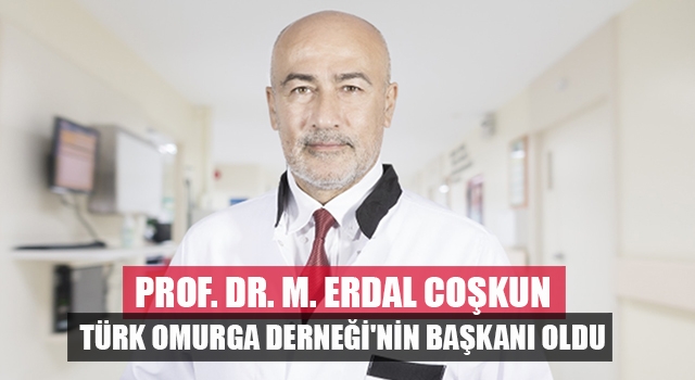 Prof. Dr. M. Erdal Coşkun, Türk Omurga Derneği'nin başkanı oldu