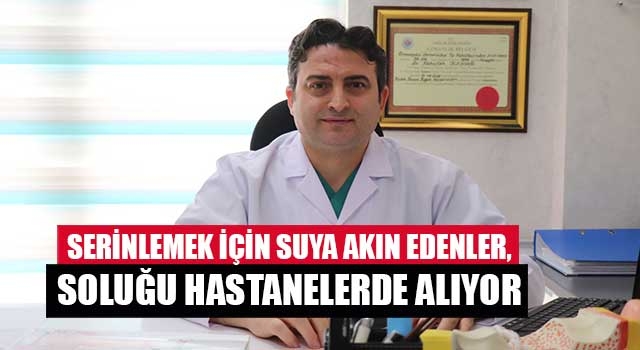 Serinlemek için suya akın edenler, soluğu hastanelerde alıyor