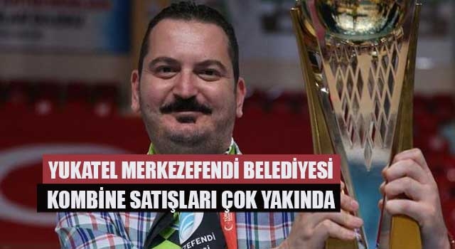 Yukatel Merkezefendi Belediyesi kombine satışları çok yakında