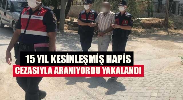 15 yıl kesinleşmiş hapis cezasıyla aranıyordu yakalandı