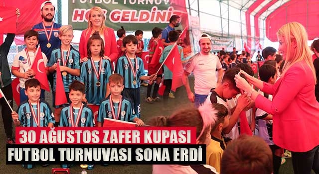 30 Ağustos Zafer Kupası Futbol Turnuvası Sona Erdi