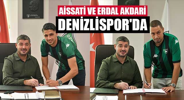 Aissati ve Erdal Akdari Denizlispor'da