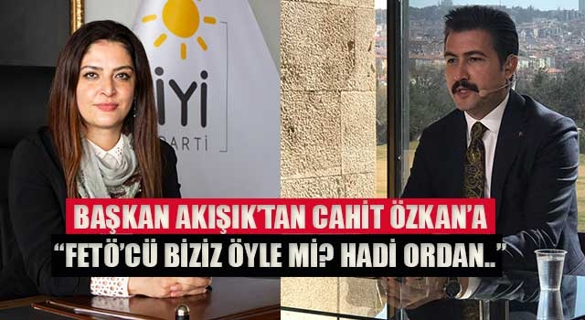 Başkan Akışık’tan Cahit Özkan’a “FETÖ’cü biziz öyle mi? Hadi ordan..”