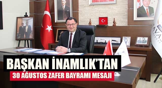 Başkan İnamlık’tan 30 Ağustos Zafer Bayramı Mesajı