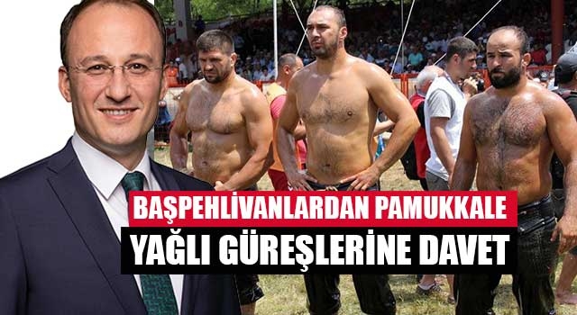 Başpehlivanlardan Pamukkale Yağlı Güreşlerine Davet