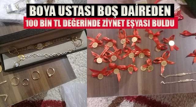 Boya ustası boş daireden 100 bin TL değerinde ziynet eşyası buldu