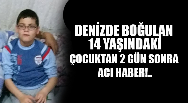 Denizde nöbet geçiren sara hastası 14 yaşındaki Ahmet'ten acı haber