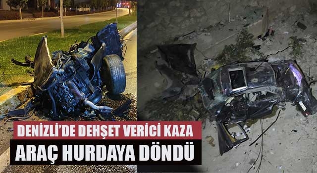 Denizli’de dehşet verici kaza araç hurdaya döndü