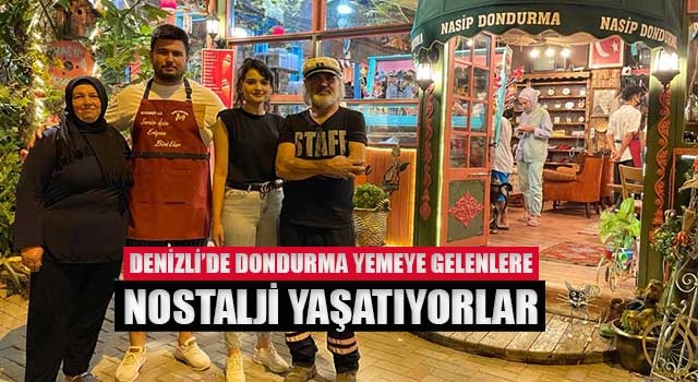 Denizli’de dondurmanın adı Nasip Dondurma