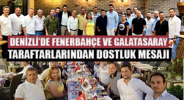 Denizli'de Fenerbahçe ve Galatasaray taraftarlarından dostluk mesajı
