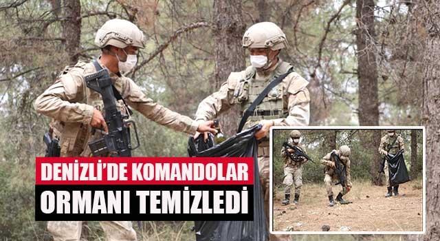 Denizli’de komandolar ormanı temizledi