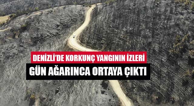 Denizli’de korkunç Yangının izleri gün ağarınca ortaya çıktı