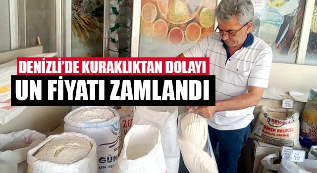 Denizli’de kuraklıktan dolayı un fiyatı zamlandı