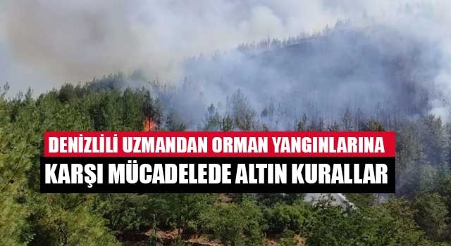 Denizlili Uzmandan Orman Yangınlarına karşı mücadelede altın kurallar