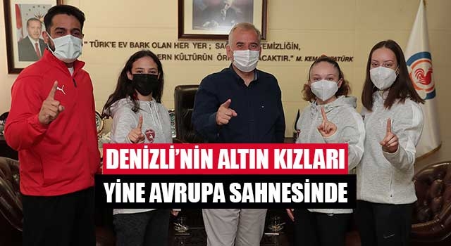 Denizli’nin Altın kızları yine Avrupa sahnesinde