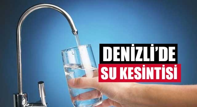 Denizli’nin iki ilçesinde su kesintisi