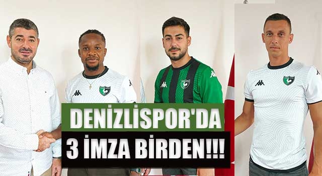 Denizlispor'da 3 imza birden!!!