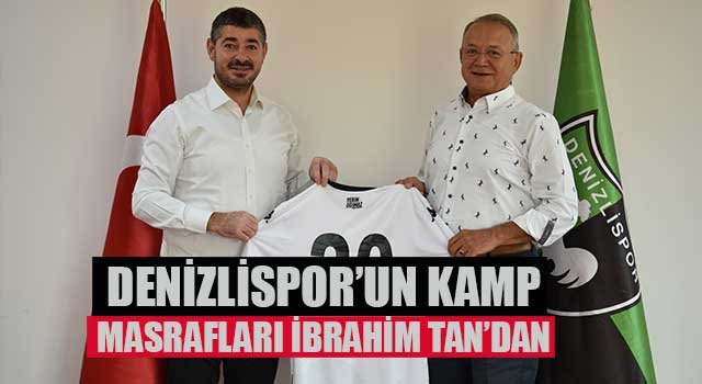Denizlispor’un kamp masrafları İbrahim Tan’dan