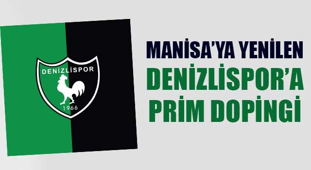 Manisa’ya yenilen Denizlispor’a prim dopingi