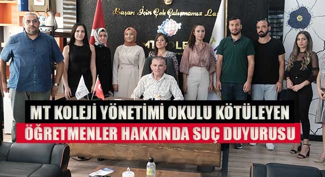MT Koleji Yönetimi Okulu kötüleyen öğretmenler hakkında suç duyurusu