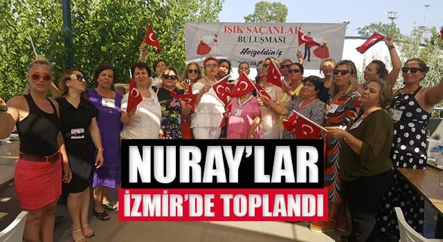 Nuray’lar İzmir’de toplandı