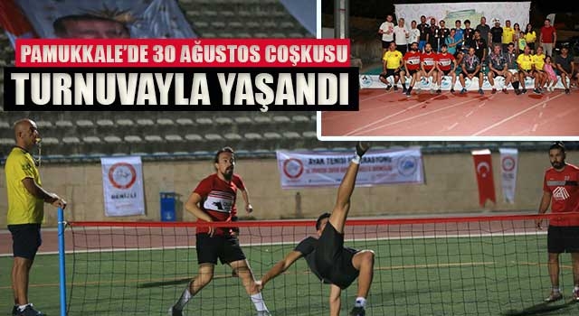 Pamukkale’de 30 Ağustos Coşkusu Turnuvayla Yaşandı