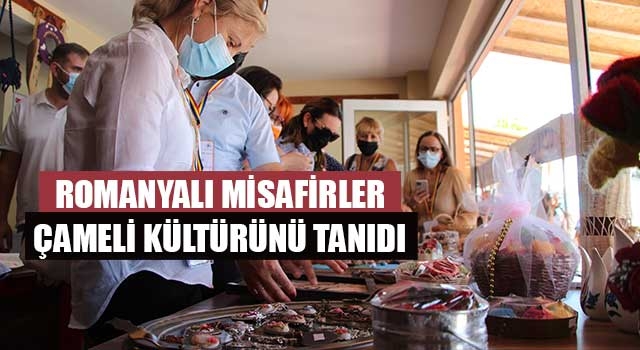 Romanyalı misafirler Çameli kültürünü tanıdı