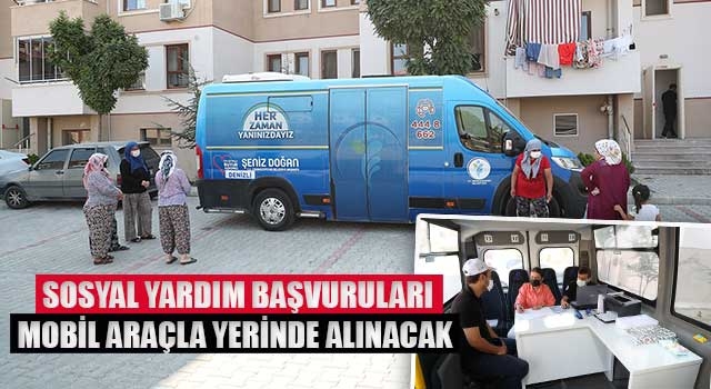 Sosyal yardım başvuruları mobil araçla yerinde alınacak