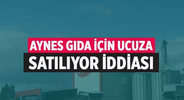 Aynes gıda için ucuza satılıyor iddiası