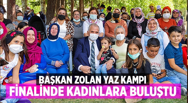 Başkan Zolan yaz kampı finalinde kadınlara buluştu