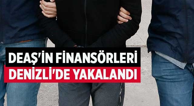 DEAŞ'in finansörleri Denizli'de yakalandı