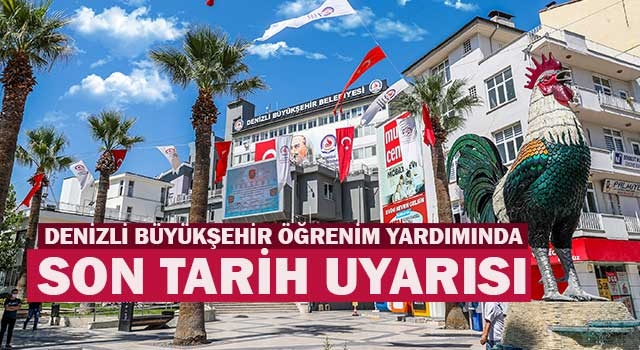 Denizli Büyükşehir öğrenim yardımında son tarih uyarısı