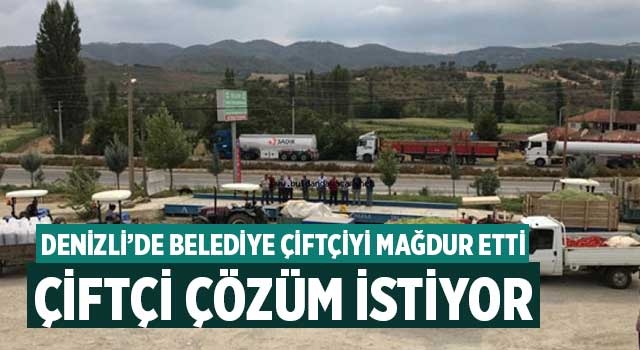 Denizli’de Belediye çiftçiyi mağdur etti çiftçi çözüm istiyor