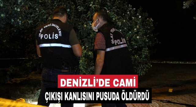 Denizli’de cami çıkışı kanlı pusu! Kan davalısını öldürdü